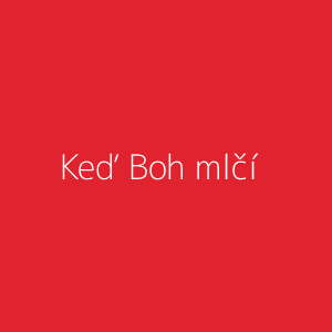 Keď Boh mlčí